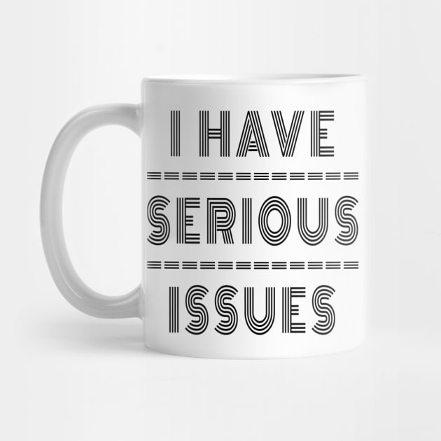 I Have Serious Issues by Lasso Print